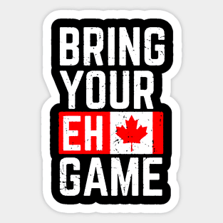 Bring Your Eh Game Sticker